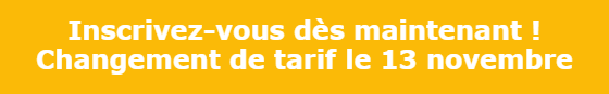 Inscrivez-vous dès maintenant ! Changement de tarif le 13 novembre